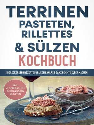 cover image of Terrinen, Pasteten, Rillettes und Sülzen Kochbuch